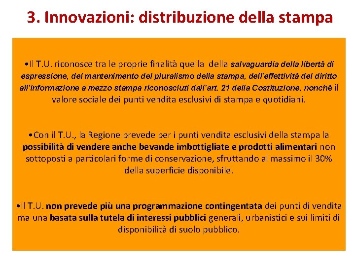 3. Innovazioni: distribuzione della stampa • Il T. U. riconosce tra le proprie finalità
