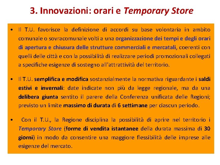 3. Innovazioni: orari e Temporary Store • Il T. U. favorisce la definizione di