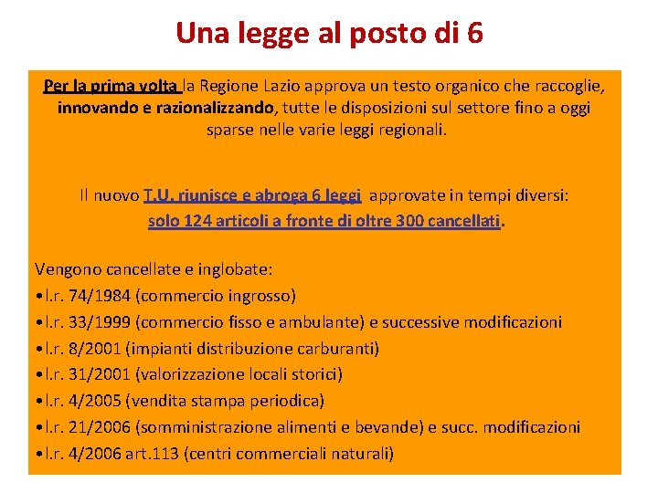 Una legge al posto di 6 Per la prima volta la Regione Lazio approva