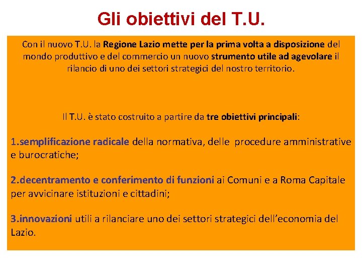 Gli obiettivi del T. U. Con il nuovo T. U. la Regione Lazio mette