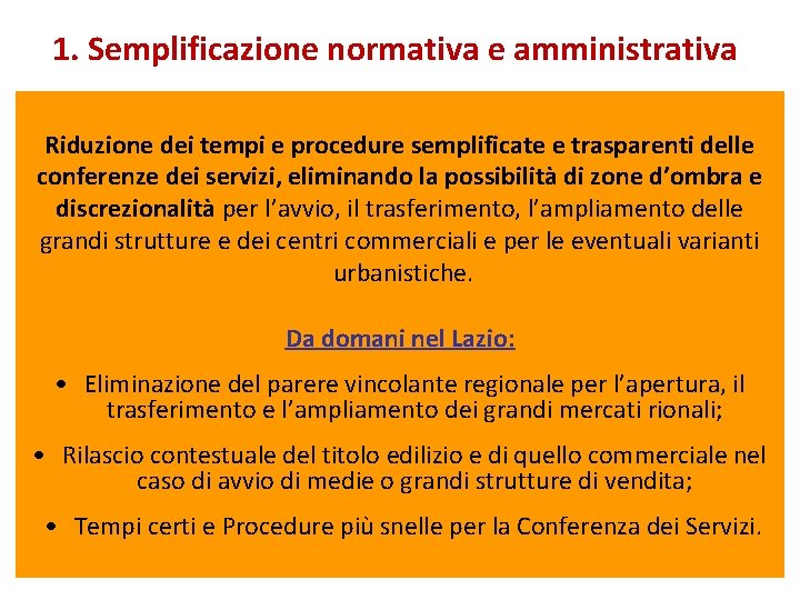 1. Semplificazione normativa e amministrativa Riduzione dei tempi e procedure semplificate e trasparenti delle