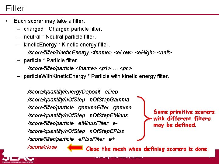 Filter • Each scorer may take a filter. – charged * Charged particle filter.