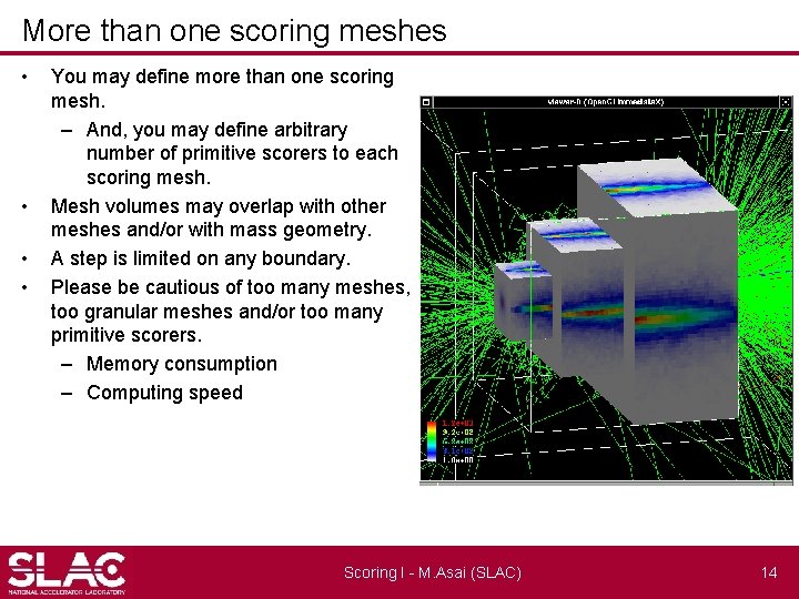 More than one scoring meshes • • You may define more than one scoring