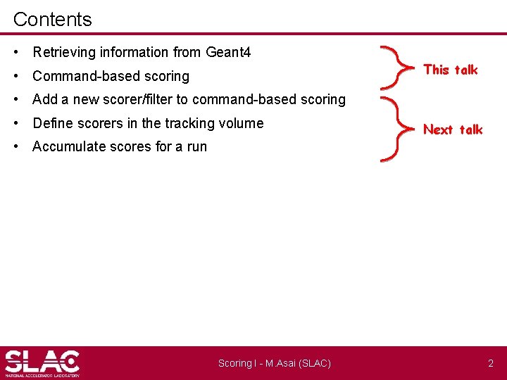 Contents • Retrieving information from Geant 4 • Command-based scoring This talk • Add