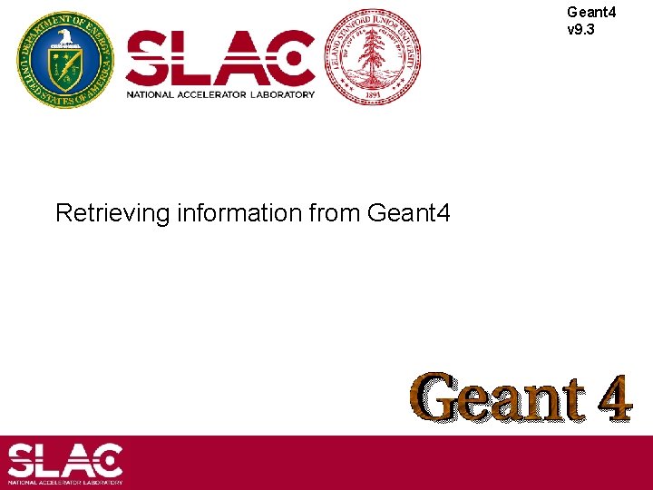 Geant 4 v 9. 3 Retrieving information from Geant 4 