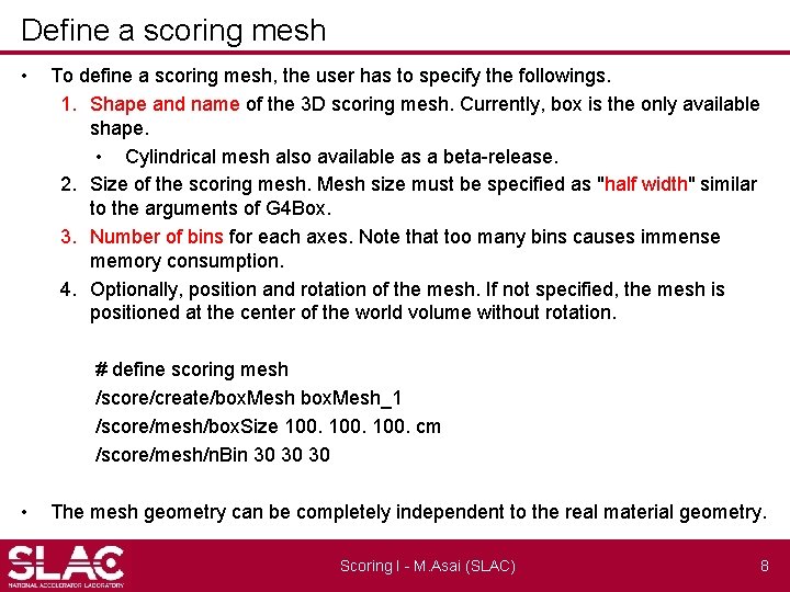 Define a scoring mesh • To define a scoring mesh, the user has to