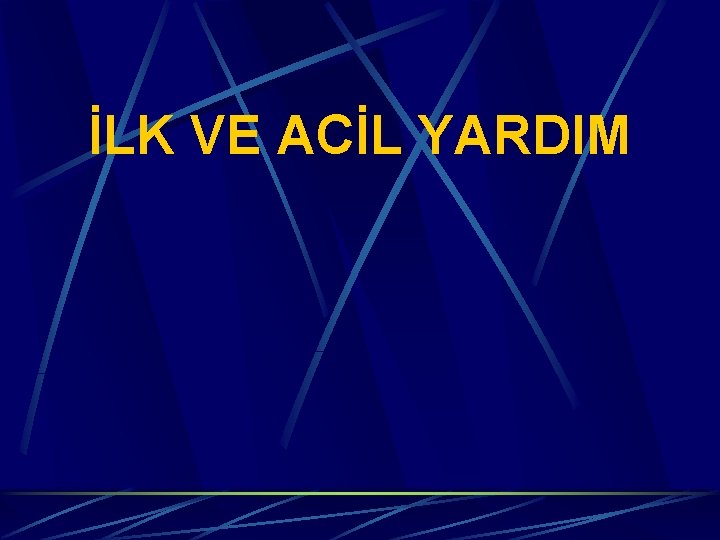 İLK VE ACİL YARDIM 