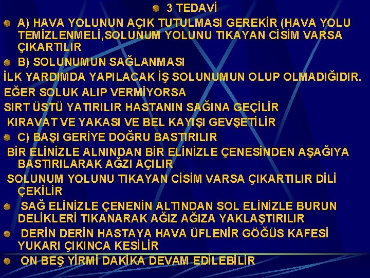 3 TEDAVİ A) HAVA YOLUNUN AÇIK TUTULMASI GEREKİR (HAVA YOLU TEMİZLENMELİ, SOLUNUM YOLUNU TIKAYAN