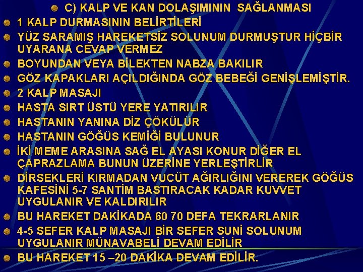 C) KALP VE KAN DOLAŞIMININ SAĞLANMASI 1 KALP DURMASININ BELİRTİLERİ YÜZ SARAMIŞ HAREKETSİZ SOLUNUM