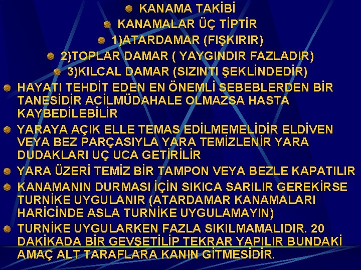 KANAMA TAKİBİ KANAMALAR ÜÇ TİPTİR 1)ATARDAMAR (FIŞKIRIR) 2)TOPLAR DAMAR ( YAYGINDIR FAZLADIR) 3)KILCAL DAMAR