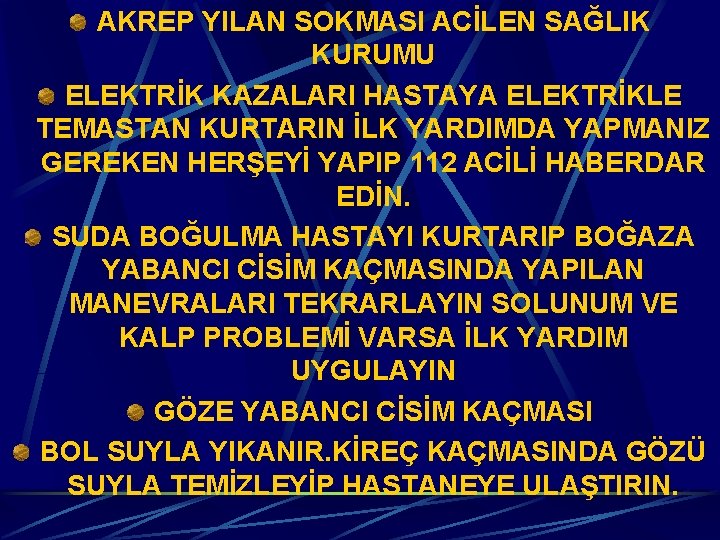 AKREP YILAN SOKMASI ACİLEN SAĞLIK KURUMU ELEKTRİK KAZALARI HASTAYA ELEKTRİKLE TEMASTAN KURTARIN İLK YARDIMDA