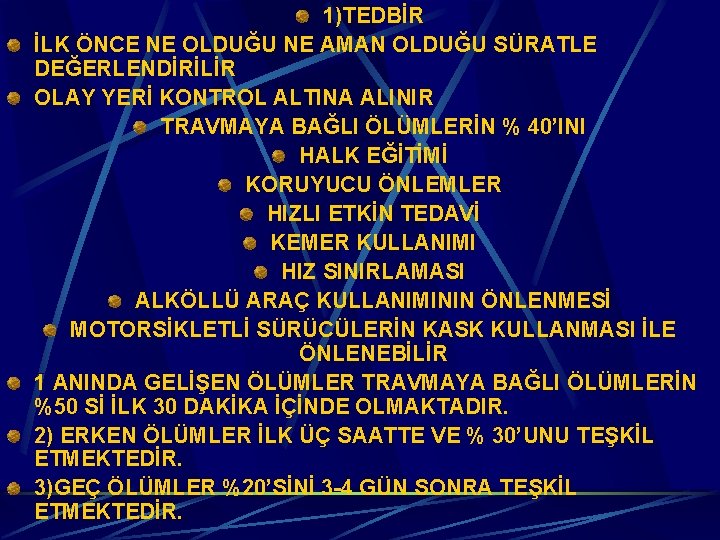 1)TEDBİR İLK ÖNCE NE OLDUĞU NE AMAN OLDUĞU SÜRATLE DEĞERLENDİRİLİR OLAY YERİ KONTROL ALTINA