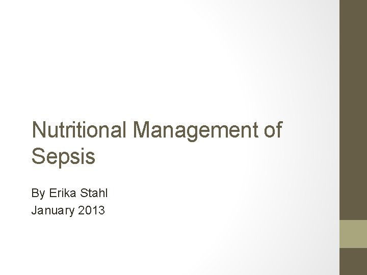 Nutritional Management of Sepsis By Erika Stahl January 2013 