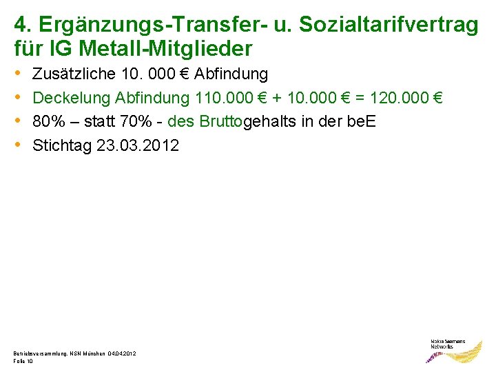 4. Ergänzungs-Transfer- u. Sozialtarifvertrag für IG Metall-Mitglieder • • Zusätzliche 10. 000 € Abfindung