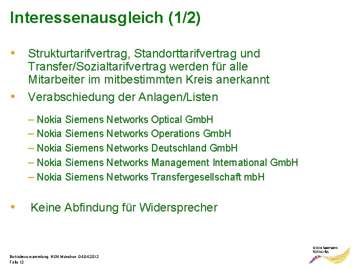 Interessenausgleich (1/2) • Strukturtarifvertrag, Standorttarifvertrag und • Transfer/Sozialtarifvertrag werden für alle Mitarbeiter im mitbestimmten