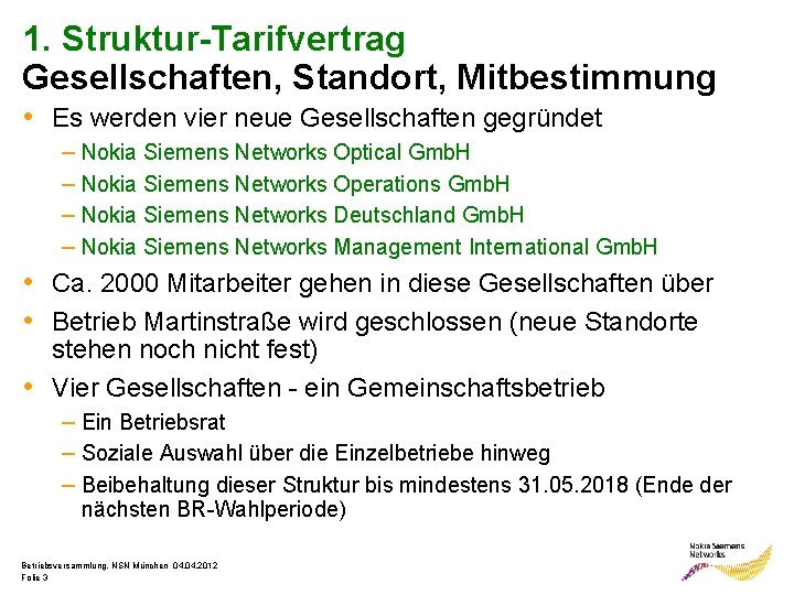 1. Struktur-Tarifvertrag Gesellschaften, Standort, Mitbestimmung • Es werden vier neue Gesellschaften gegründet – Nokia