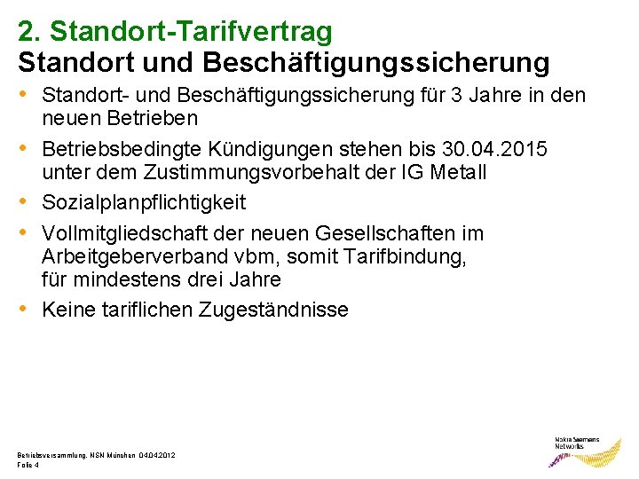 2. Standort-Tarifvertrag Standort und Beschäftigungssicherung • Standort- und Beschäftigungssicherung für 3 Jahre in den