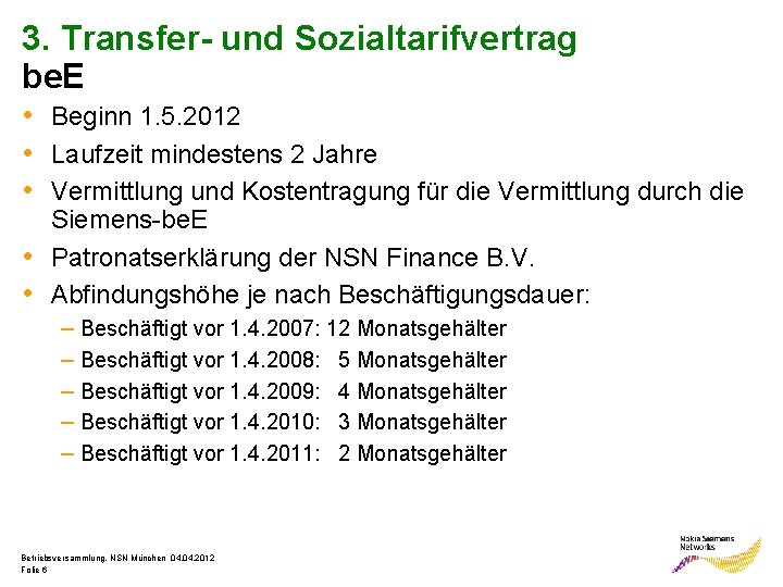 3. Transfer- und Sozialtarifvertrag be. E • Beginn 1. 5. 2012 • Laufzeit mindestens