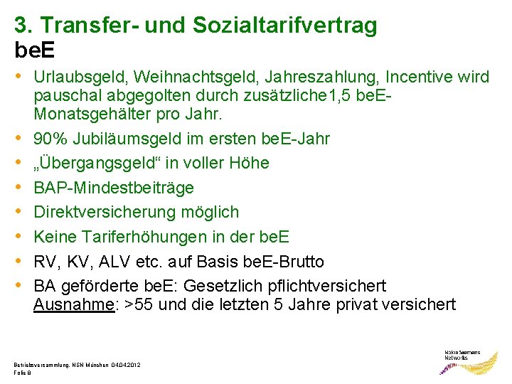 3. Transfer- und Sozialtarifvertrag be. E • Urlaubsgeld, Weihnachtsgeld, Jahreszahlung, Incentive wird • •