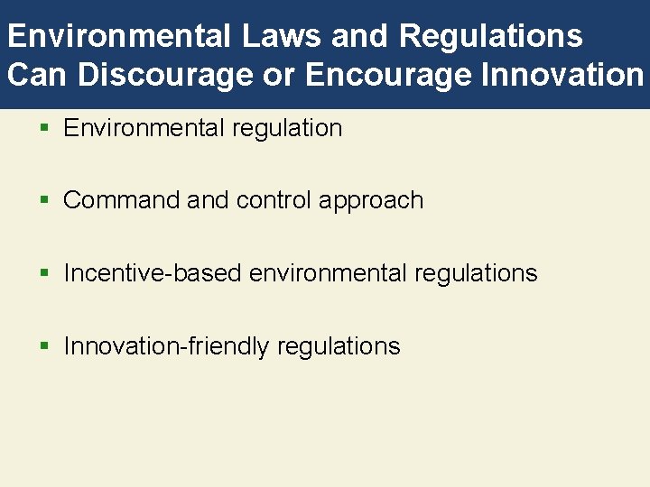 Environmental Laws and Regulations Can Discourage or Encourage Innovation § Environmental regulation § Command