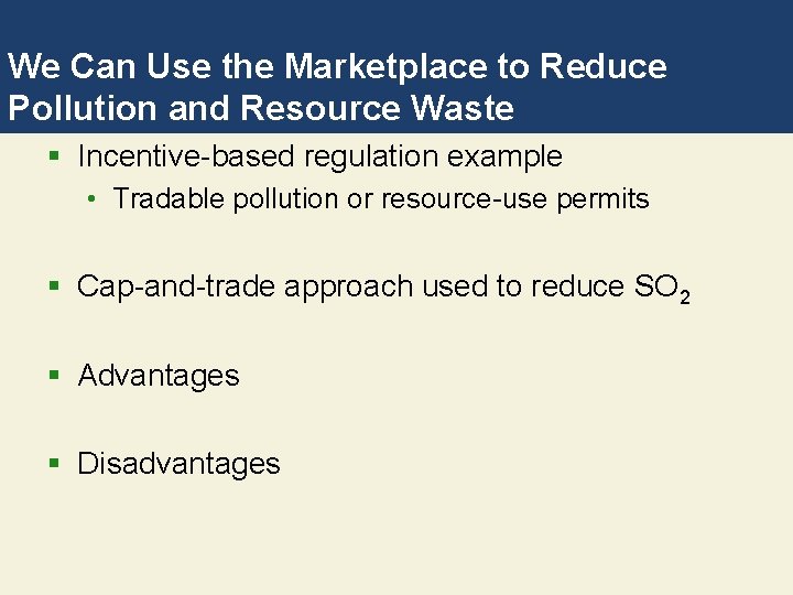 We Can Use the Marketplace to Reduce Pollution and Resource Waste § Incentive-based regulation