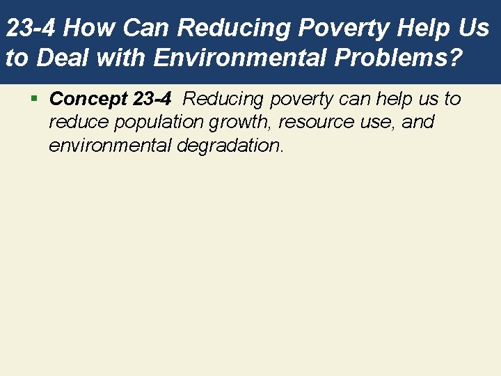 23 -4 How Can Reducing Poverty Help Us to Deal with Environmental Problems? §