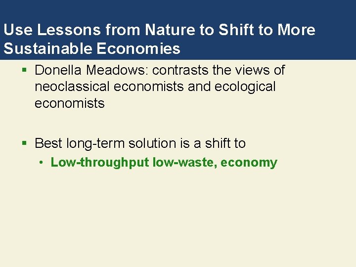 Use Lessons from Nature to Shift to More Sustainable Economies § Donella Meadows: contrasts