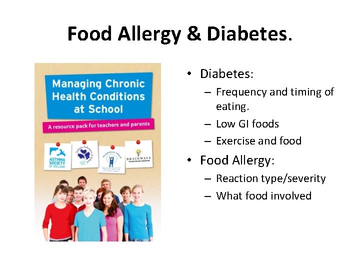 Food Allergy & Diabetes. • Diabetes: – Frequency and timing of eating. – Low