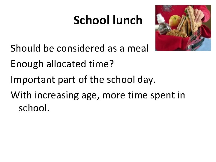 School lunch Should be considered as a meal Enough allocated time? Important part of