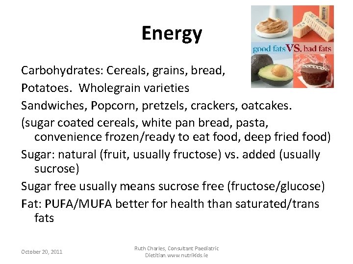 Energy Carbohydrates: Cereals, grains, bread, Potatoes. Wholegrain varieties Sandwiches, Popcorn, pretzels, crackers, oatcakes. (sugar