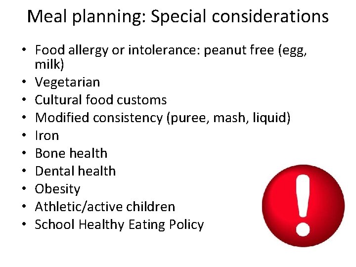 Meal planning: Special considerations • Food allergy or intolerance: peanut free (egg, milk) •
