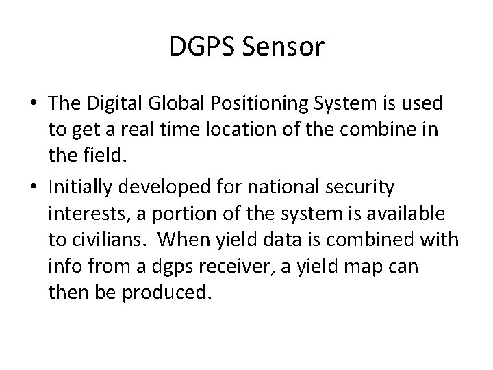 DGPS Sensor • The Digital Global Positioning System is used to get a real