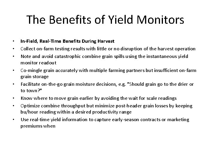 The Benefits of Yield Monitors • • In-Field, Real-Time Benefits During Harvest Collect on-farm