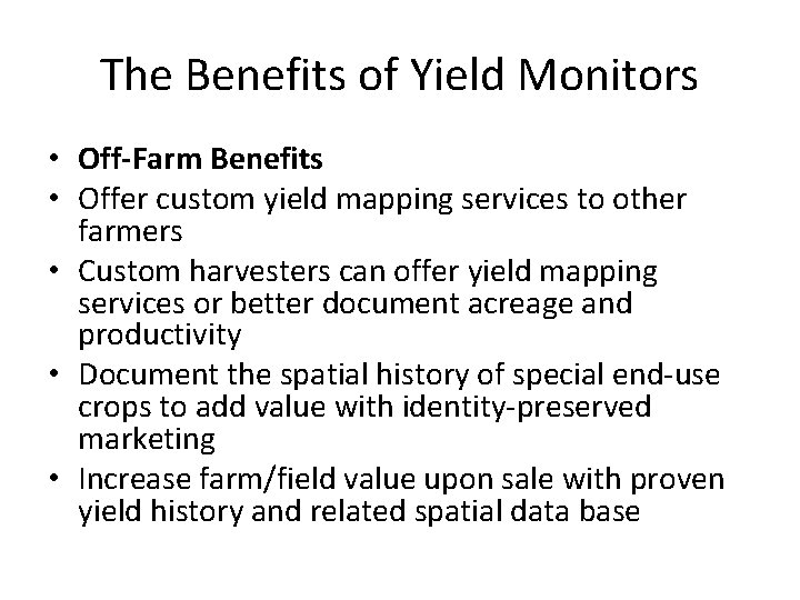 The Benefits of Yield Monitors • Off-Farm Benefits • Offer custom yield mapping services