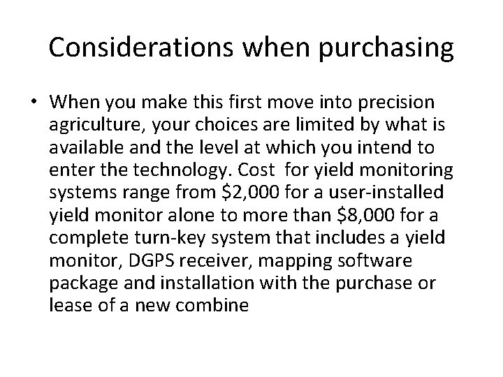 Considerations when purchasing • When you make this first move into precision agriculture, your