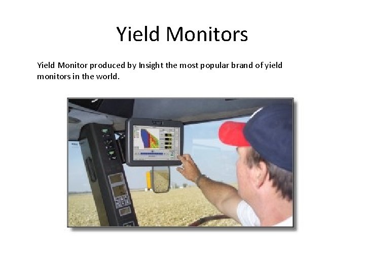 Yield Monitors Yield Monitor produced by Insight the most popular brand of yield monitors