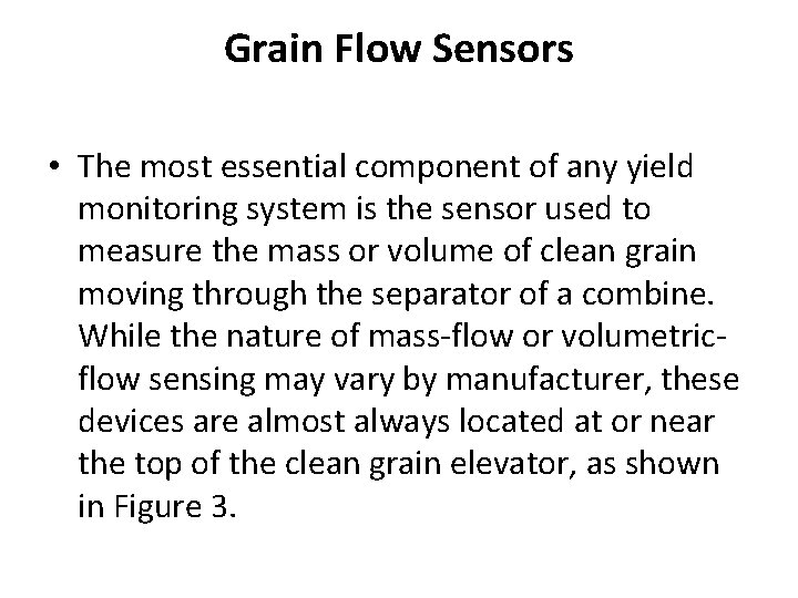 Grain Flow Sensors • The most essential component of any yield monitoring system is