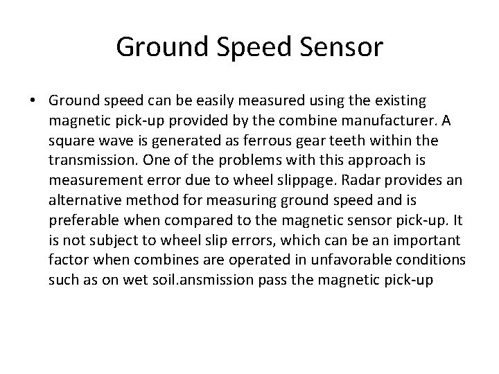 Ground Speed Sensor • Ground speed can be easily measured using the existing magnetic