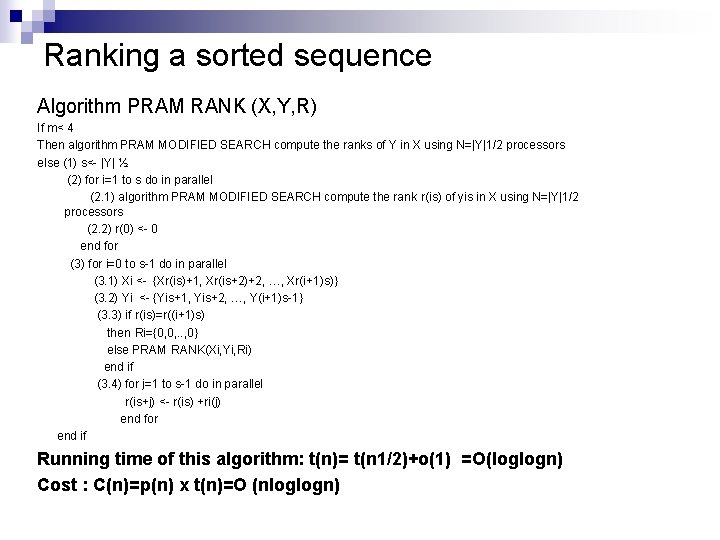 Ranking a sorted sequence Algorithm PRAM RANK (X, Y, R) If m< 4 Then