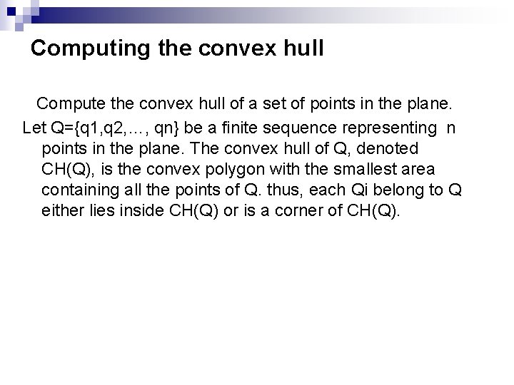 Computing the convex hull Compute the convex hull of a set of points in