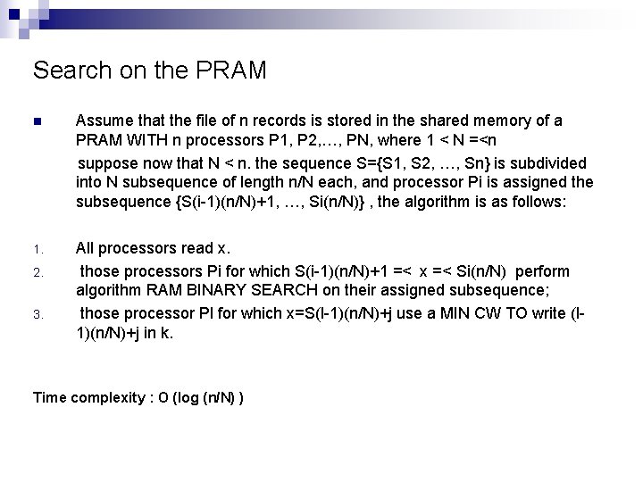 Search on the PRAM n Assume that the file of n records is stored