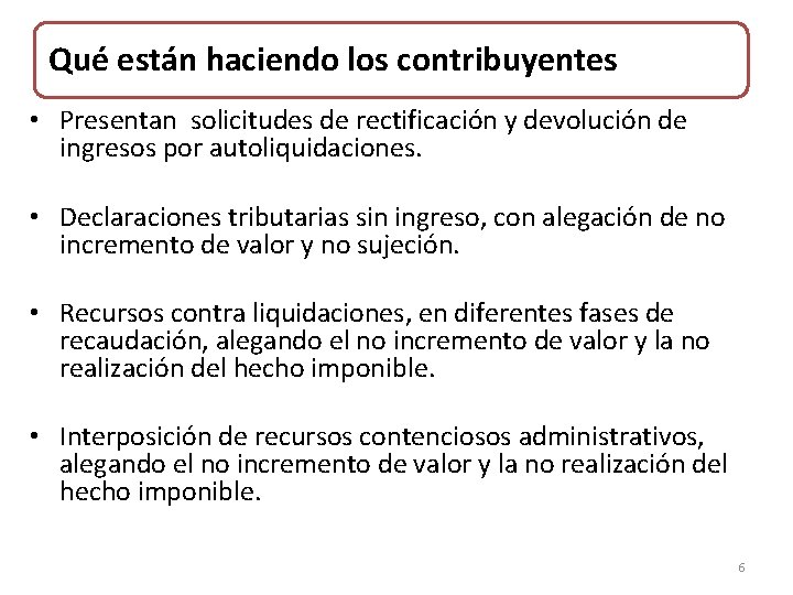 Qué están haciendo los contribuyentes • Presentan solicitudes de rectificación y devolución de ingresos