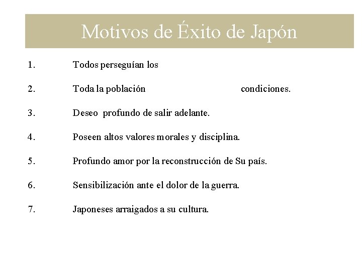 Motivos de Éxito de Japón 1. Todos perseguían los mismos intereses. 2. Toda la