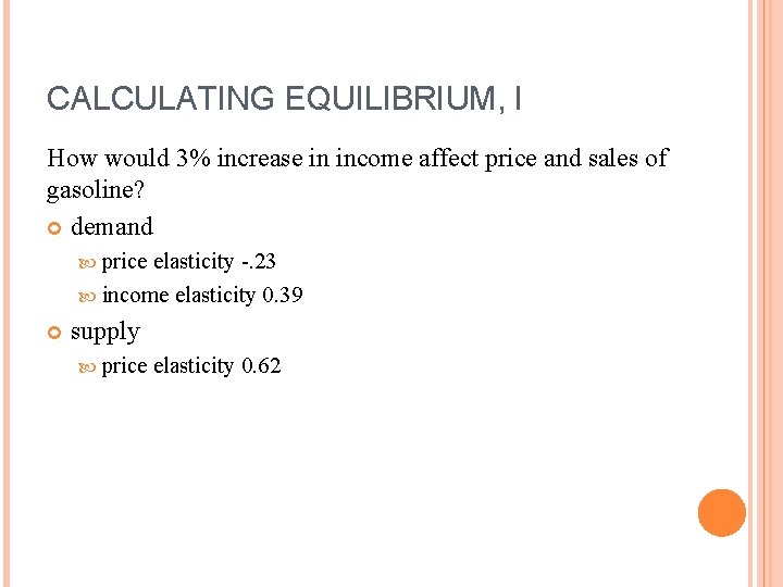 CALCULATING EQUILIBRIUM, I How would 3% increase in income affect price and sales of