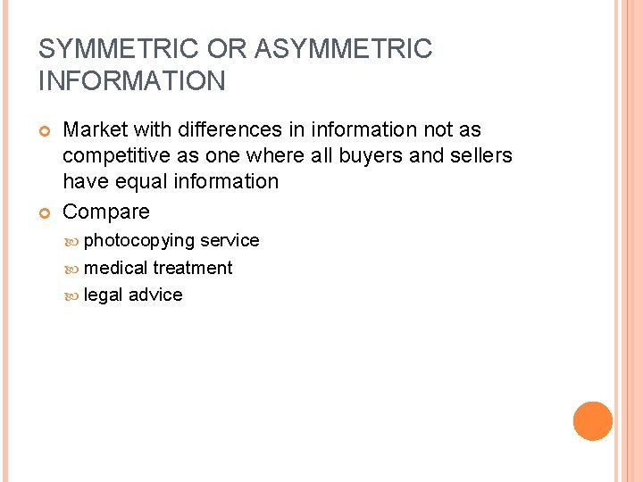 SYMMETRIC OR ASYMMETRIC INFORMATION Market with differences in information not as competitive as one