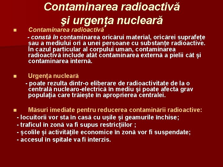 Contaminarea radioactivă şi urgența nucleară Contaminarea radioactivă - constă în contaminarea oricărui material, oricărei