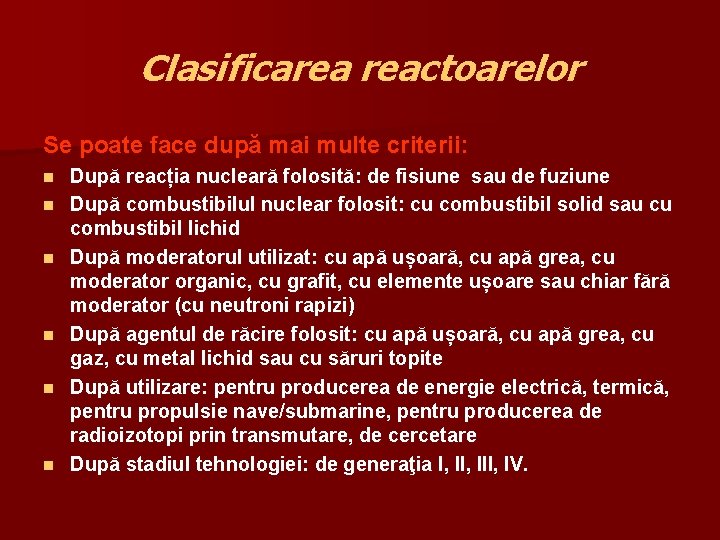 Clasificarea reactoarelor Se poate face după mai multe criterii: n n n După reacția