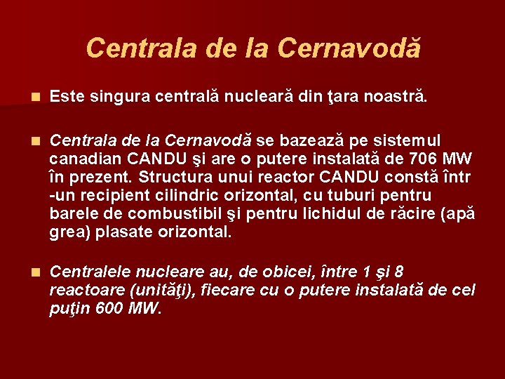 Centrala de la Cernavodă n Este singura centrală nucleară din ţara noastră. n Centrala