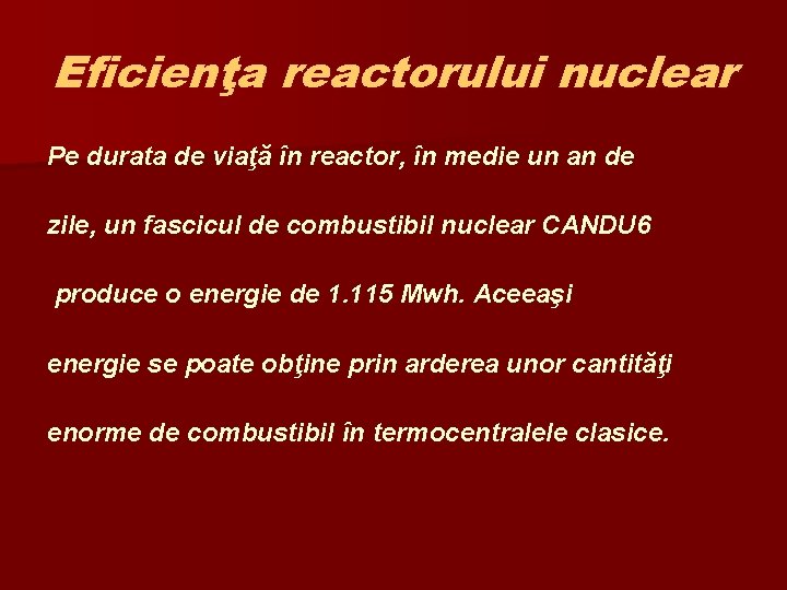 Eficienţa reactorului nuclear Pe durata de viaţă în reactor, în medie un an de