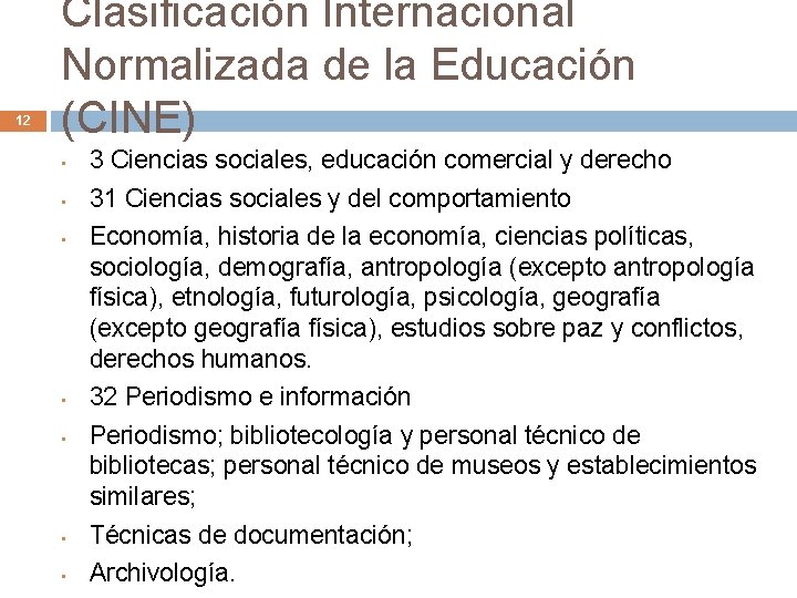 12 Clasificación Internacional Normalizada de la Educación (CINE) • 3 Ciencias sociales, educación comercial